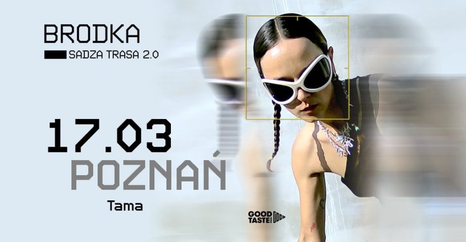 Brodka – Sadza 2.0 / Poznań