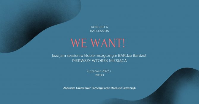 "We Want!" - Koncert & Jam Session