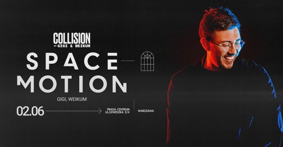 Space Motion (Collision by GiGi & Weikum) | 2 czerwca 2023 | Warszawa