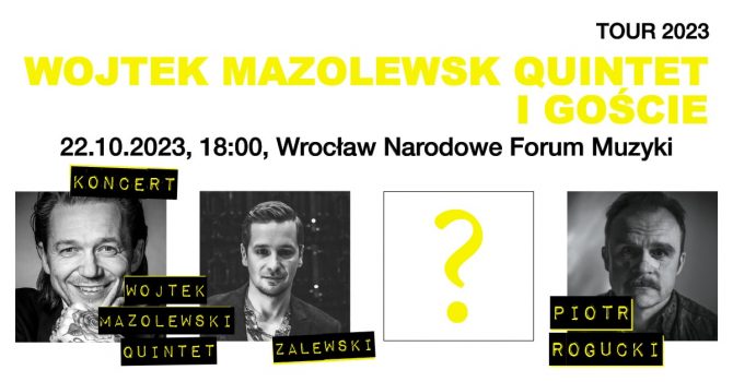 WOJTEK MAZOLEWSKI QUINTET - TOUR 2023 & PIOTR ROGUCKI/ZALEWSKI/?