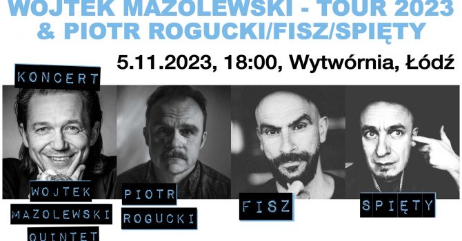 WOJTEK MAZOLEWSKI QUINTET - TOUR 2023 & PIOTR ROGUCKI/FISZ/SPIĘTY