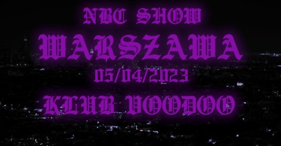 NBC SHOW 3 | WARSZAWA @VOODOO CLUB