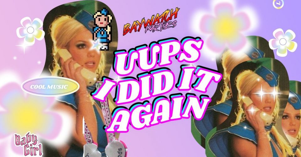 UUPS! I did it again x Baywatch Parties!