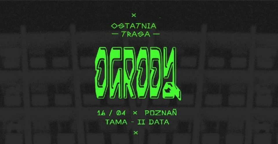 II DATA | KUKON | OGRODY OSTATNIA TRASA | POZNAŃ