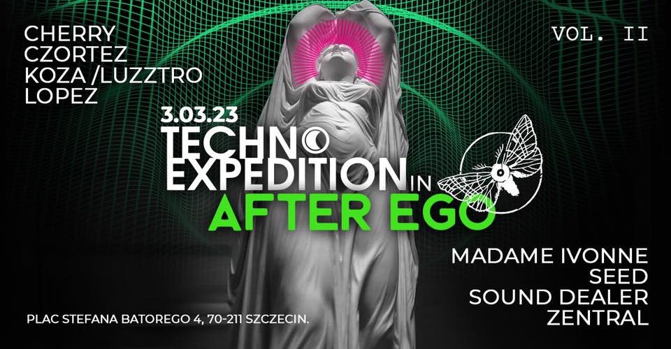 Techno Expedition in After Ego vol.2 w / Koza Luzztro & Cherry and friends