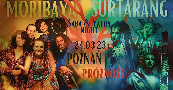 Moribaya & Surtarang - "Saba" & "Yatra" night // Poznań // Próżność