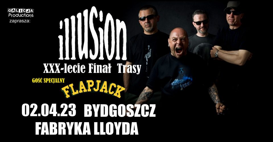 Finał trasy 30-lecie ILLUSION + gość specjalny Flapjack | 02.04.2023 Bydgoszcz