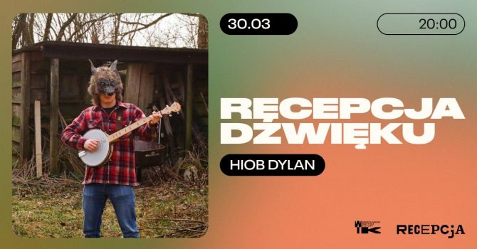 Recepcja dźwięku: Hiob Dylan | koncert