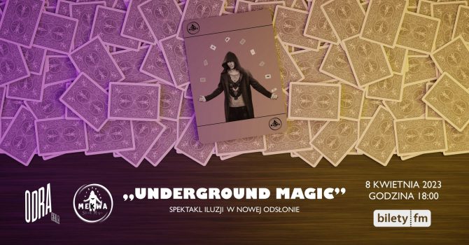 Underground Magic- Spektakl iluzji w nowej odsłonie