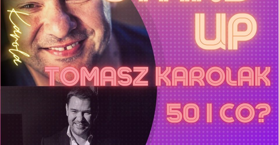 ŁÓDŹ - Tomasz Karolak Stand Up "50 i co!"