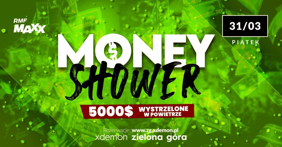 Money Shower // X-Demon Zielona Góra