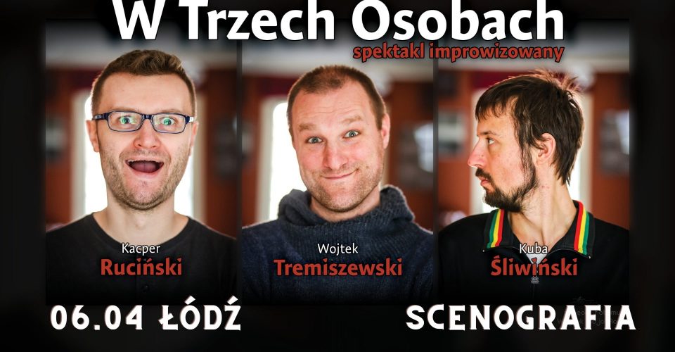 W Trzech Osobach (Ruciński,Tremiszewski,Śliwiński) w Łodzi!