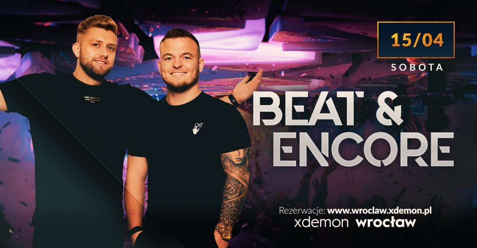 Special Guest: BEAT & ENCORE // Xdemon Wrocław