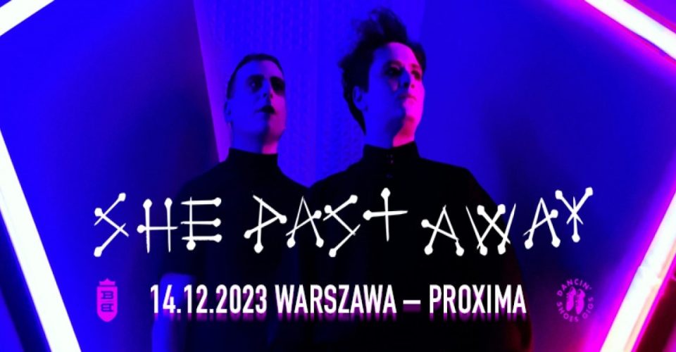 SHE PAST AWAY // 14.12.2023 // Proxima, Warszawa
