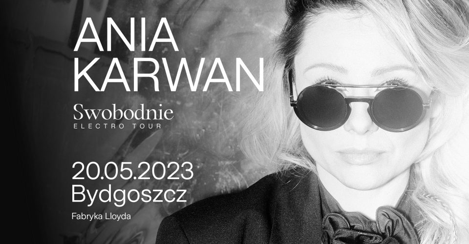 Ania Karwan | Swobodnie Tour | Bydgoszcz