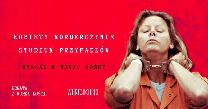 Kobiety morderczynie. Studium przypadków. Wykład