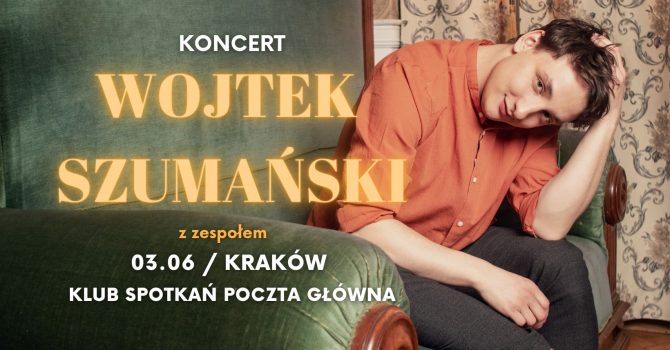 Wojtek Szumański | KRAKÓW | Poczta Główna | Koncert z zespołem