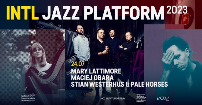 INTL 2023: Mary Lattimore | Maciej Obara | Stian Westerhus & Pale Horses