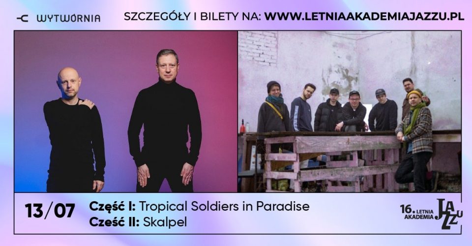 16. LAJ - Skalpel | Tropical Soldiers in Paradise - Łódź, Klub Wytwórnia