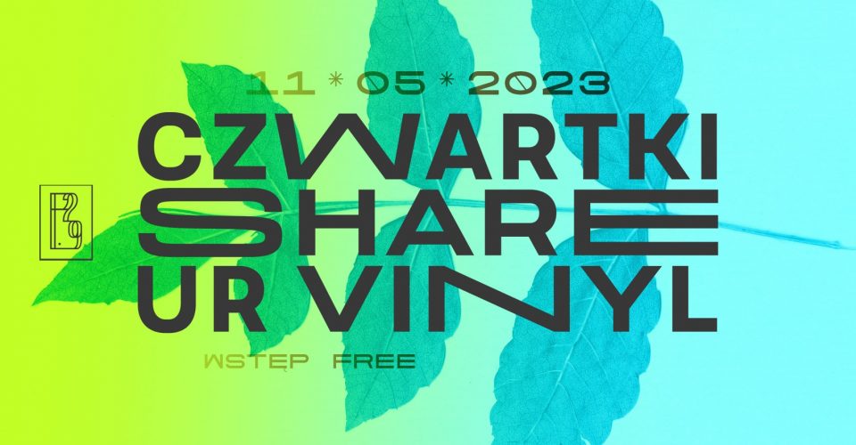 SHARE UR VINYL / CZWARTKI OPEN DECKS / EDYCJA POYEBANA