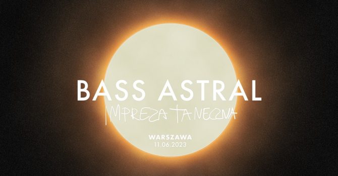 BASS ASTRAL | Impreza Taneczna | WARSZAWA | Praga Centrum