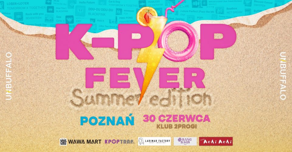 K-POP FEVER | SUMMER EDITION | K-Pop Party | UNBUFFALO | 30.06.2023 | Poznań