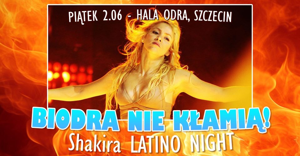 Biodra nie kłamią! - Shakira Latino Night - Szczecin
