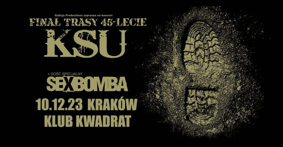 Finał trasy 45-lecie KSU + Gość specjalny Sexbomba | 10.12.2023 Kraków