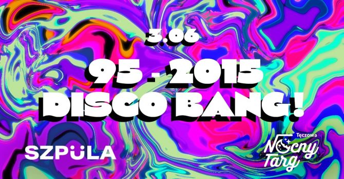 1995'-2015' DISCO BANG! na Nocnym Targu Tęczowa by SZPULA!