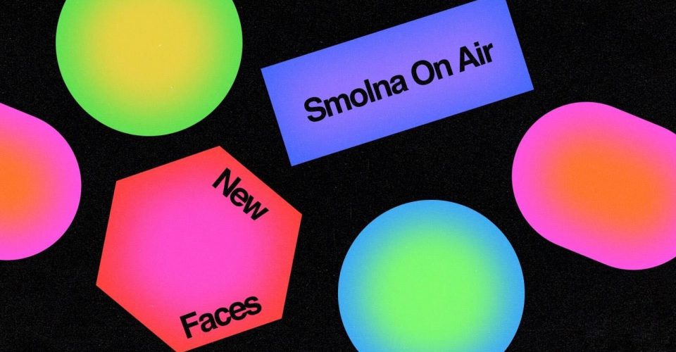 Smolna On Air: New Faces #002