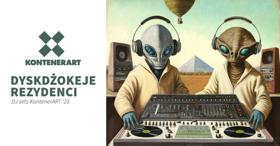 DJ sets KontenerART - Dyskdżokeje Rezydenci '23