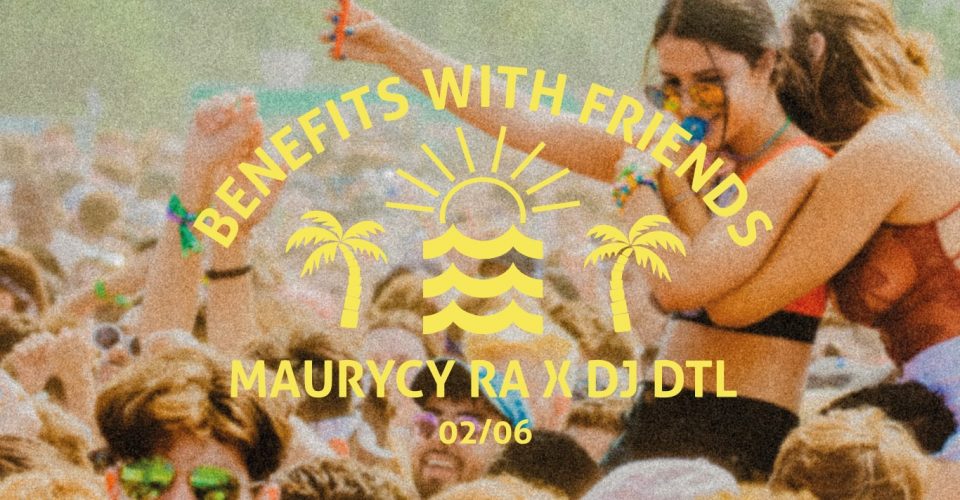 Benefits With Friends | Maurycy Ra x DJ DTL