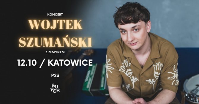 Wojtek Szumański | KATOWICE | P23 | Koncert z zespołem