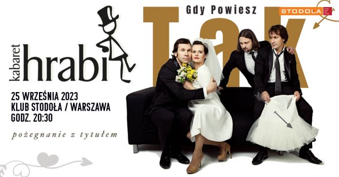 Kabaret Hrabi – „Gdy powiesz: TAK”, 25.09.2023, Klub Stodoła, godz. 20:30