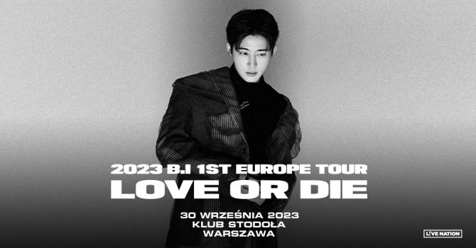 B.I - 2023 B.I 1ST EUROPE TOUR LOVE OR DIE, 30.09.2023, Klub Stodoła