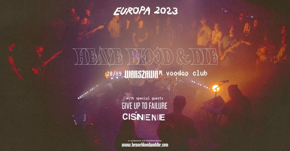 Heave Blood & Die (NO) / Ciśnienie / Give Up To Failure / 28.09 / VooDoo - Warszawa