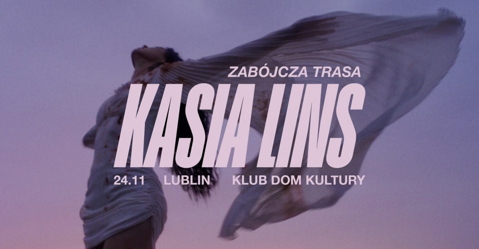 Kasia Lins - Zabójcza Trasa 24.11.2023 | LUBLIN