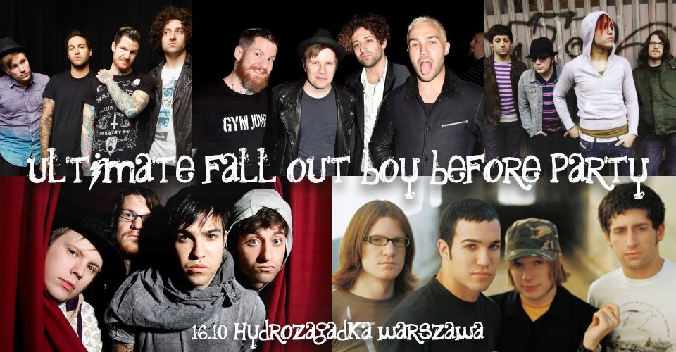 Ultimate Fall Out Boy Before Party / 16.10 / Warszawa - Hydrozagadka