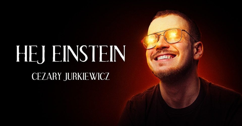 Łódź / Cezary Jurkiewicz: Hej Einstein / Stand-up / 06.11.2023 r. / godz. 19:00