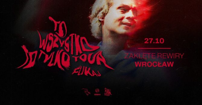 Fukaj | TO WSZYSTKO TO TYLKO TOUR | WROCŁAW | 27.10