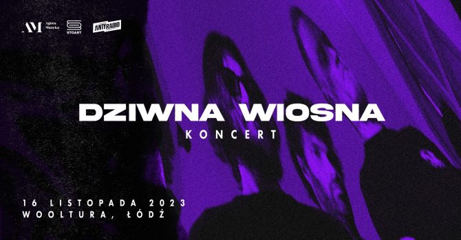 Dziwna Wiosna | 16.11.2023 | Wooltura | Łódź