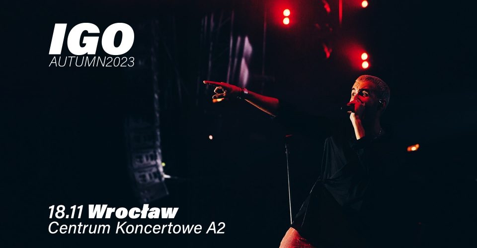 18.11 | IGO | Wrocław | A2 - Centrum Koncertowe