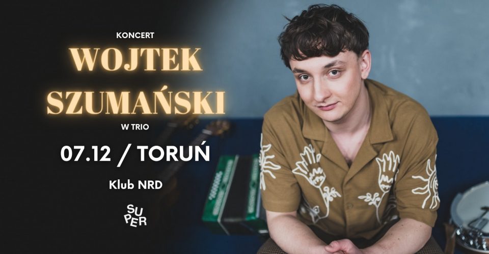 Wojtek Szumański | TORUŃ | Klub NRD | Koncert w trio