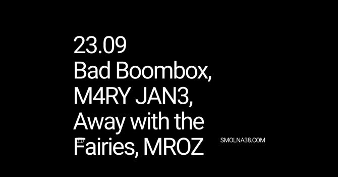 Smolna: Bad Boombox, M4RY JAN3, Away with the Fairies, MROZ
