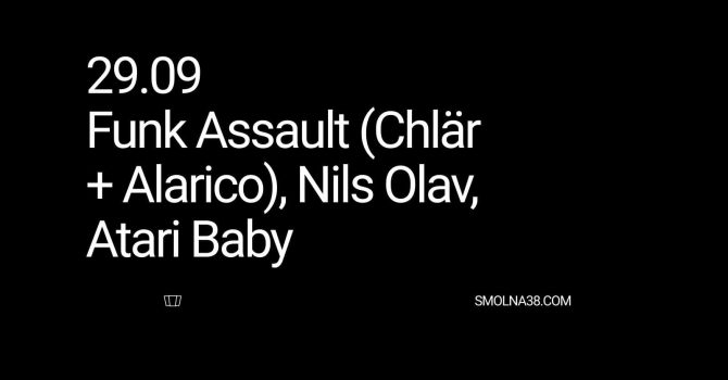 Smolna: Funk Assault (Chlär + Alarico), Nils Olav, Atari Baby