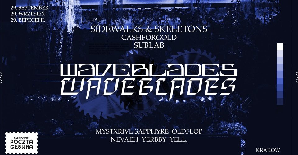 WAVEBLADES: SIDEWALKS AND SKELETONS x SUBLAB x MYSTXRIVL x OTHERS...