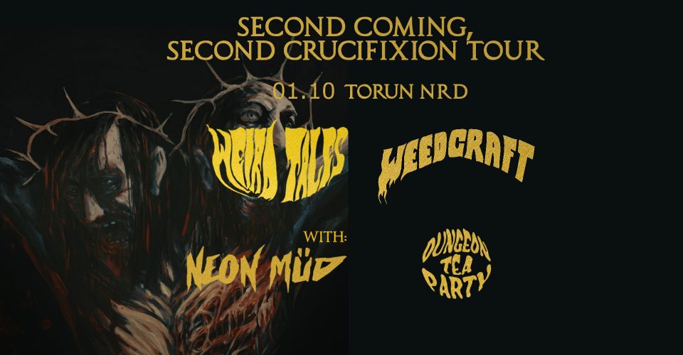 WEIRD TALES, WEEDCRAFT, Neon Mud, Dungeon Tea Party - Second Coming, Second Crucifixion Tour