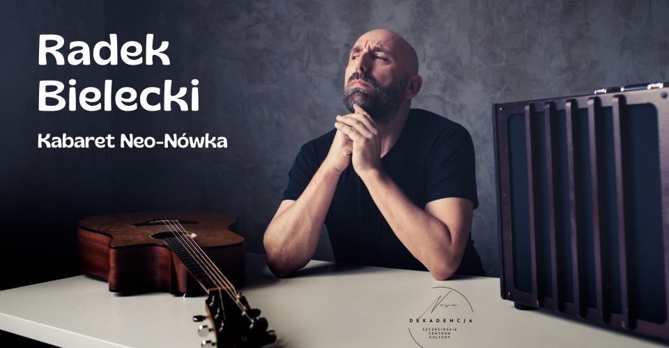 RADEK BIELECKI (KABARET NEO-NÓWKA) | KONCERT