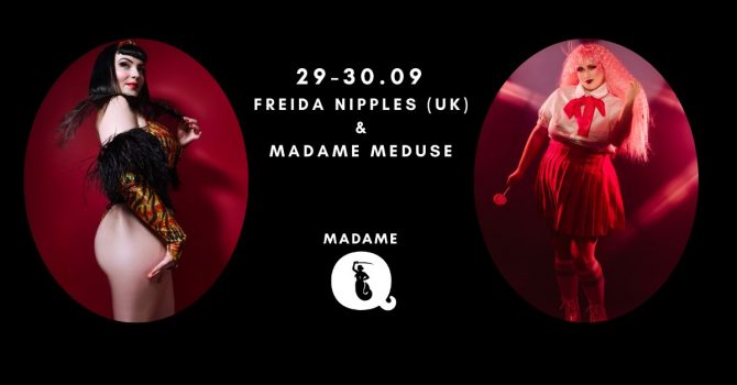 Burleska na żywo: Freida Nipples (UK) & Madame Meduse