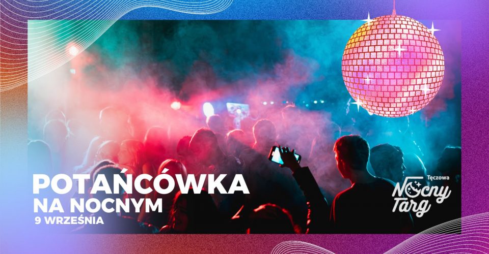 Potańcówka na Nocnym Targu! 9 września